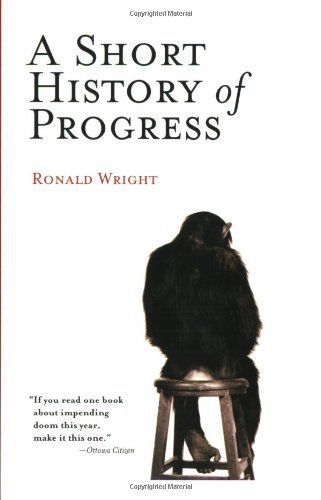 A Short History of Progress by Ronald Wright