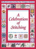 A Celebration of Stitching: A Special Collection of Needlecraft Creations from More Than 70 Designers Worldwide