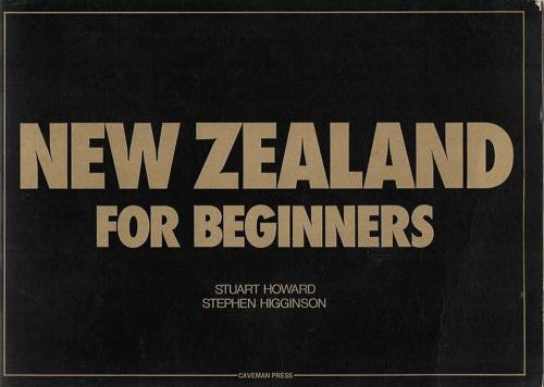 New Zealand for Beginners by Stephen Higginson and Stephen Craig W. Higginson and Stuart Howard