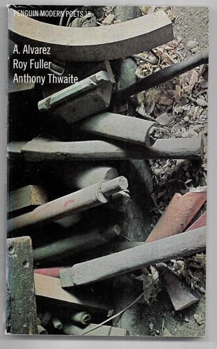 Penguin Modern Poets 18: A. Alvarez, Roy Fuller, Anthony Thwaite by A. Alvarez and Roy Fuller and Anthony Thwaite