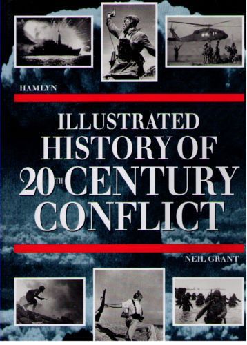 Illustrated History Of 20th Century Conflict by Neil Grant
