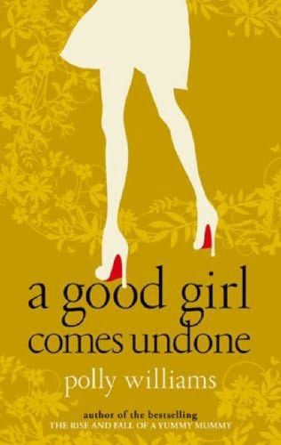A Good Girl Comes Undone by Polly Williams