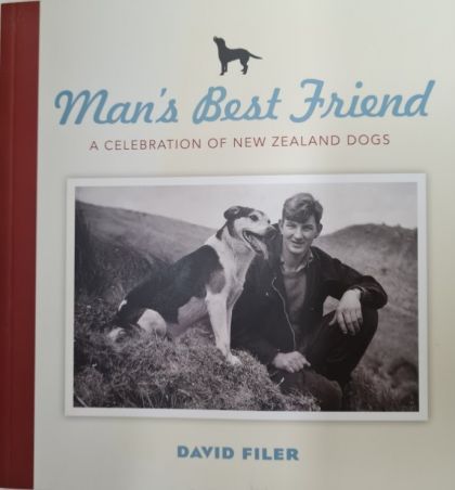 Man's Best Friend: a Celebration of New Zealand Dogs by David Filer