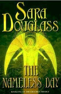 The Nameless Day the Crucible: Book One by Sara Douglass