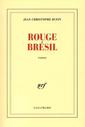 Rouge Bresil by Jean-Christophe Rufin