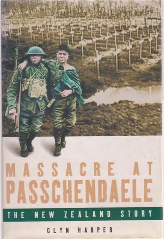 Massacre At Passchendaele the New Zealand Story by Glyn Harper