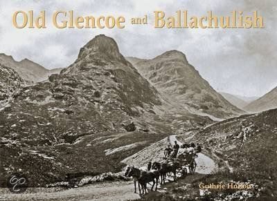 Old Glencoe and Ballachulish by Guthrie Hutton