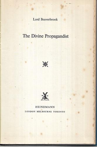 The Divine Propagandist by Lord Beaverbrook