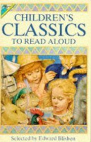 Children's Classics To Read Aloud by Edward Blishen