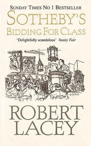 Sotheby's: Bidding for Class by Robert Lacey