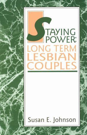 Staying Power: Long Term Lesbian Couples by Susan E. Johnson