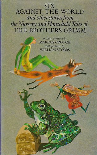 Six Against the World, And Other Stories From the Nursery And Household Tales of the Brothers Grimm by Marcus Crouch