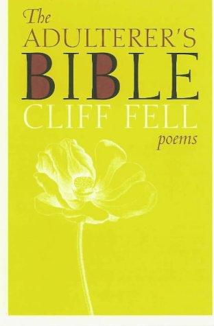 The Adulterer's Bible by Cliff Fell