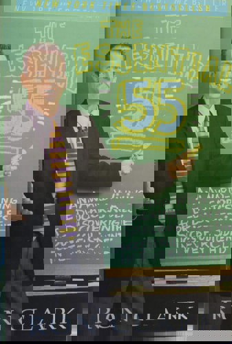 The Essential 55: An Award-Winning Educator's Rules for Discovering the Successful Student in Every Child by Ron Clark