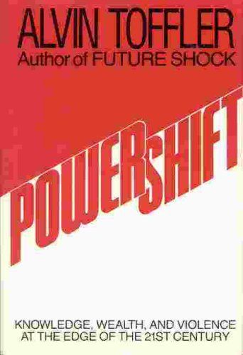 Powershift: Knowledge, Wealth And Violence At The Edge Of The 21st Century by Alvin Toffler
