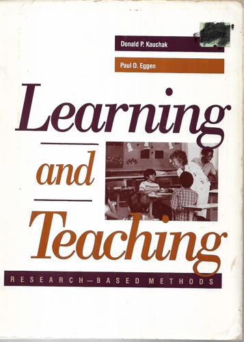 Learning And Teaching: Research-Based Methods by Paul D. Eggen and Donald P. Kauchak