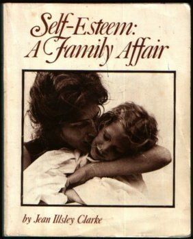 Self-Esteem a Family Affair by Jean Illsley Clarke