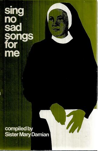 Sing No Sad Songs for Me by Sister Mary Damian