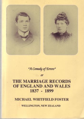 A Comedy of Errors Or Or the Marriage Records of England And Wales, 1837-1899 by Michael Whitfield Foster