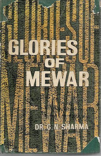 Glories of Mewar by G. N. Sharma