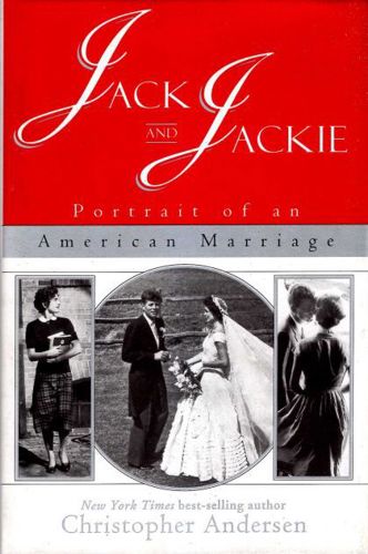 Jack and Jackie: Portrait of an American Marriage by Christopher Andersen