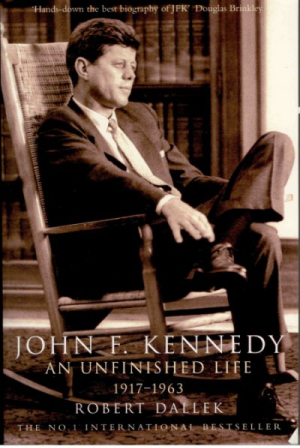 John F. Kennedy: An Unfinished Life 1917-1963 by Robert Dallek