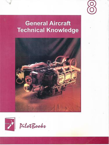 General Aircraft Technical Knowledge - Book 8 of Pilot Books by Stewart Boys and Walter J. Wagtendonk