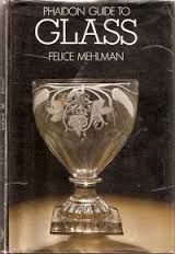 Phaidon Guide To Glass by Felice Mehlman