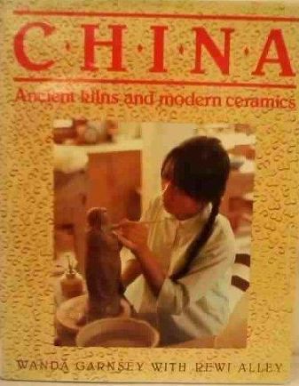 China, Ancient Kilns And Modern Ceramics: a Guide To the Modern Potteries by Rewi Alley and Wanda Garnsey