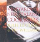 Vineyards of New Zealand Cookbook by Ian Gordon Baker and Julie Le Clerc and Vic Williams