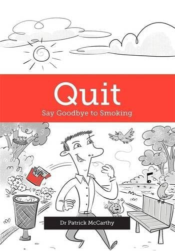 Quit: Say Goodbye To Smoking by Patrick McCarthy