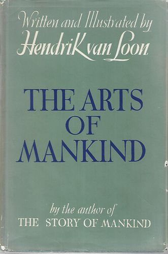 The Arts of Mankind by Hendrik Willem Van Loon