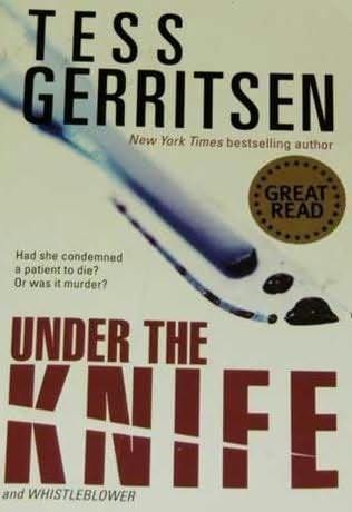 Under the Knife ; Whistleblower by Tess Gerritsen