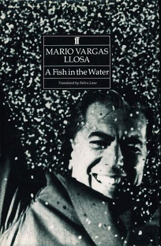 A Fish in the Water: a Memoir by Mario Vargas Llosa