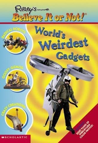 World' Weirdest Gadgets (Ripley's Believe It Or Not) by Mary Packard