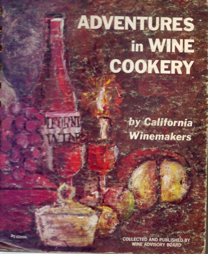 Adventures in Wine Cookery by California Wine Advisory Board and Bernice T. Glenn