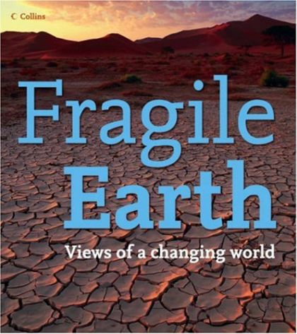 Fragile Earth by Michael Allaby and Collins with Contributors and Guy Dauncey and Tim Flannery and Elizabeth Kolbert and Bjorn Lomborg and Mark Lynas and Fred Pearce