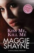 Kiss me, kill me by Maggie Shayne