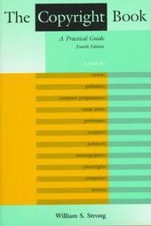 The Copyright Book-a Practical Guide for Writers, Publishers, Computer Programmers, Visual Arts, Performers, Sculptors, Architects, Choreographers, Playwrights, Composers, Lawyers by William S. Strong