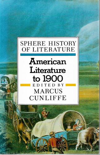 Sphere History of Literature (v. 8 American Literature to 1900) by Marcus Cunliffe