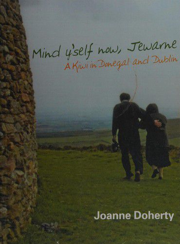 Mind Y'self Now, Jewarne: a Kiwi in Donegal & Dublin by Joanne Doherty