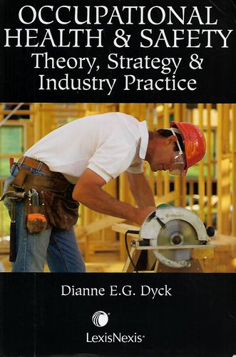 Occupational Health & Safety: Theory, Strategy & Industry Practice by Dianne E.G. Dyck