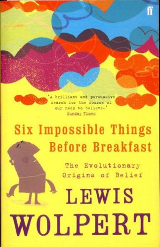 Six Impossible Things Before Breakfast by Lewis Wolpert