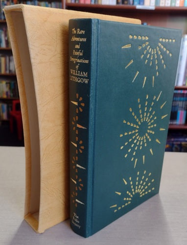 The Rare Adventures And Painful Peregrinations of William Lithgow by William Lithgow and Gilbert Phelps