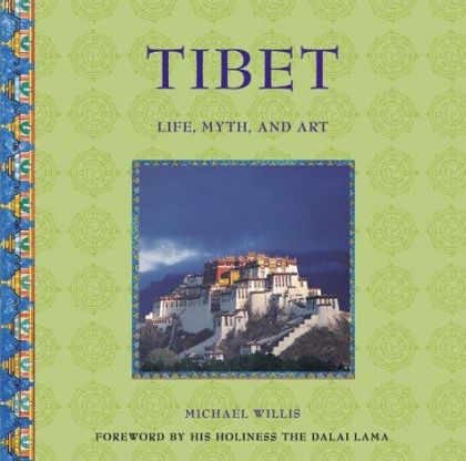 Tibet: Life, Myth And Art by Michael Willis