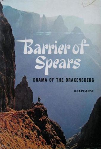 Barrier of Spears: Drama of the Drakensberg by R.O. Pearse