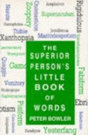 The Superior Person's Little Book of Words by Peter Bowler