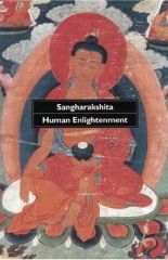 Human Enlightenment: An Encounter with the Ideals And Methods of Buddhism by Sangharakshita