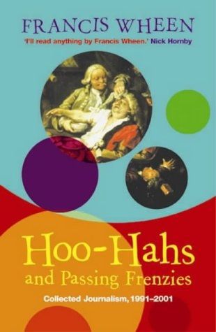 Hoo-Hahs And Passing Frenzies by Francis Wheen
