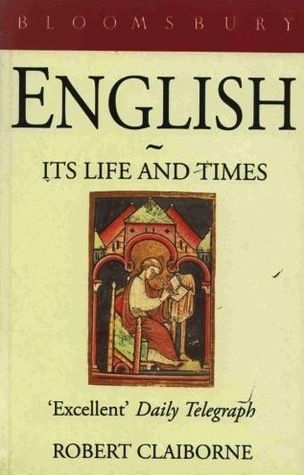 English: Its Life And Times by Robert Claiborne